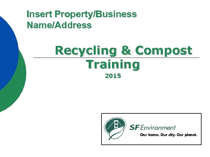 Insert Property/Business Name/Address Recycling & Compost Training 2015 