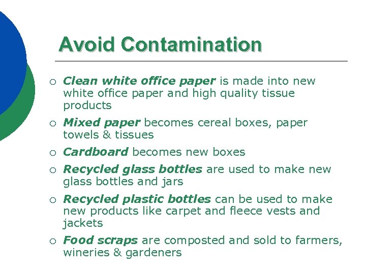 Avoid Contamination ¡ Clean white office paper is made into new white office paper