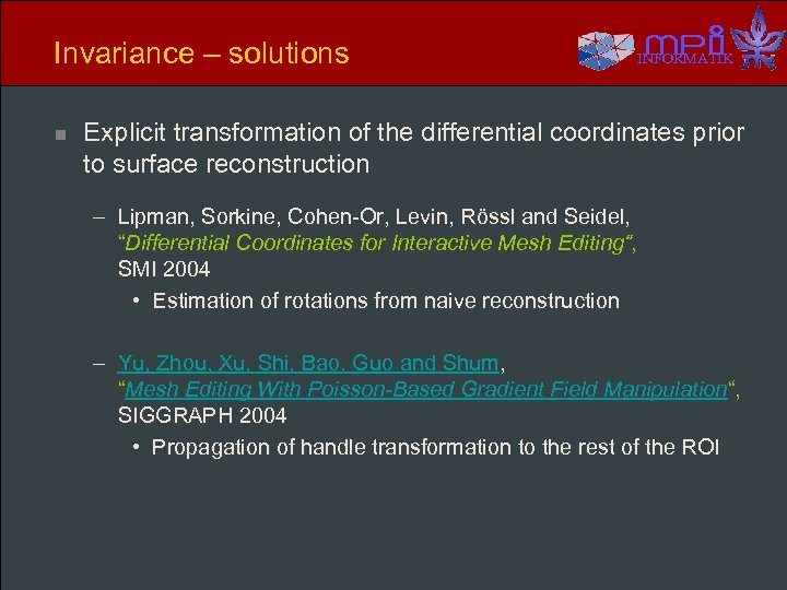 Invariance – solutions n INFORMATIK Explicit transformation of the differential coordinates prior to surface