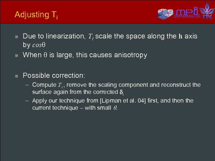 Adjusting Ti INFORMATIK n Due to linearization, Ti scale the space along the h
