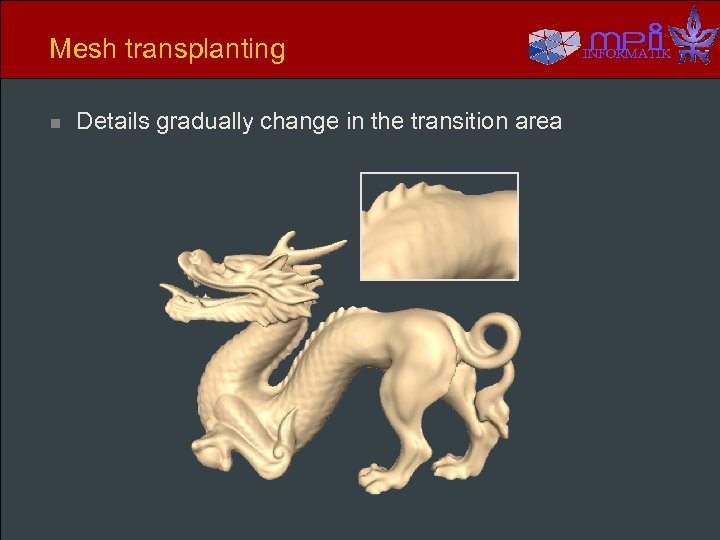 Mesh transplanting n Details gradually change in the transition area INFORMATIK 