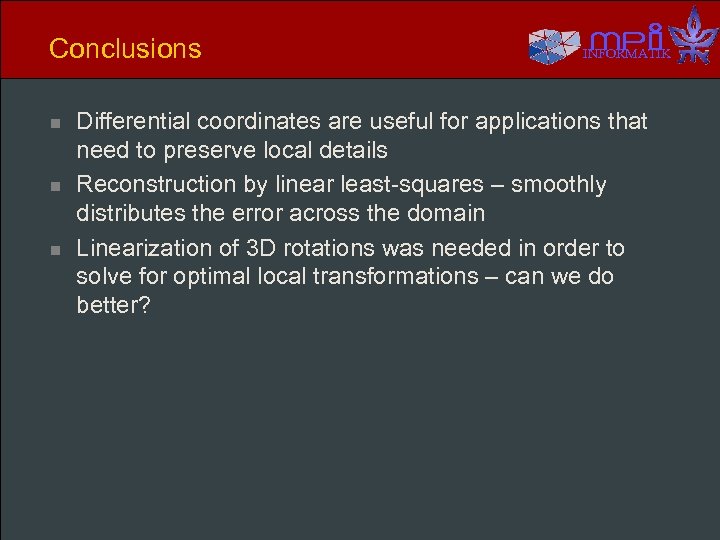 Conclusions n n n INFORMATIK Differential coordinates are useful for applications that need to