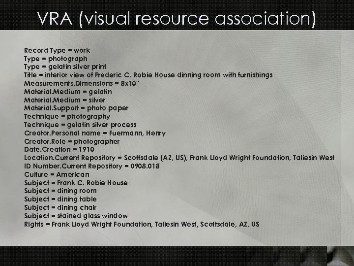 VRA (visual resource association) Record Type = work Type = photograph Type = gelatin