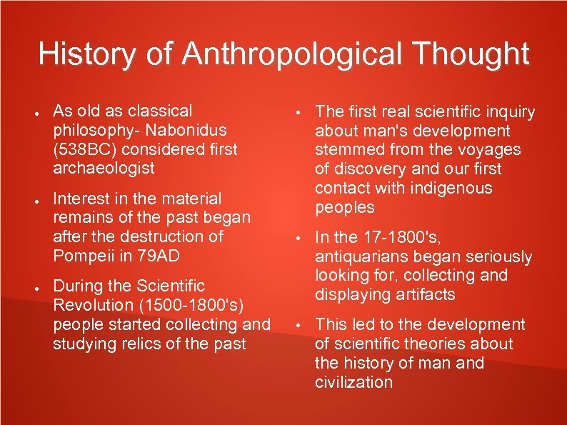 History of Anthropological Thought ● ● ● As old as classical philosophy- Nabonidus (538