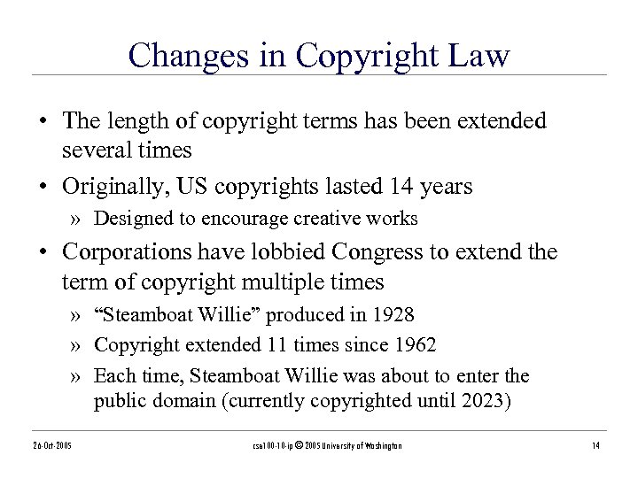 Changes in Copyright Law • The length of copyright terms has been extended several