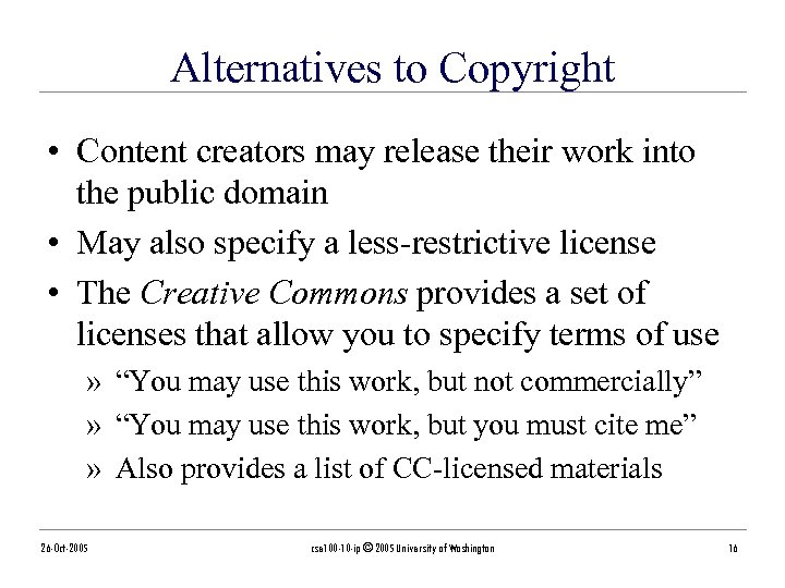 Alternatives to Copyright • Content creators may release their work into the public domain