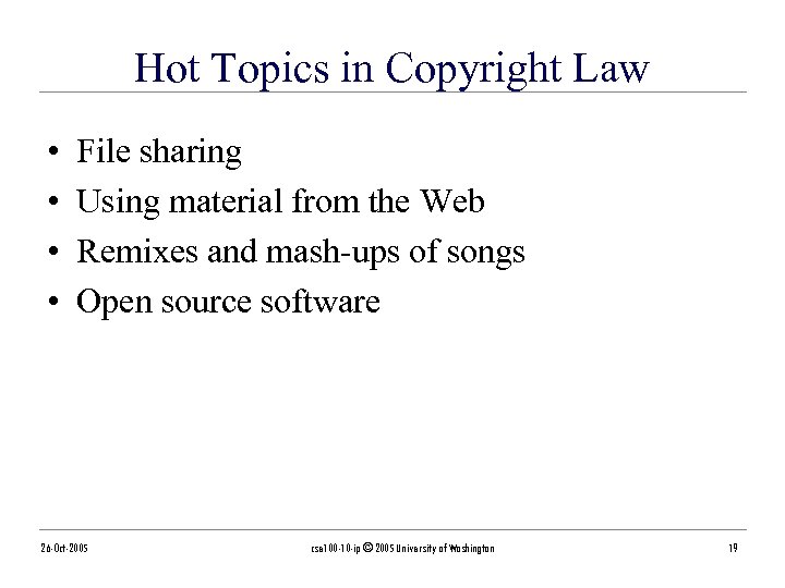 Hot Topics in Copyright Law • • File sharing Using material from the Web