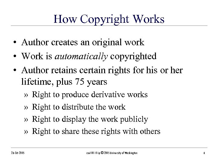 How Copyright Works • Author creates an original work • Work is automatically copyrighted