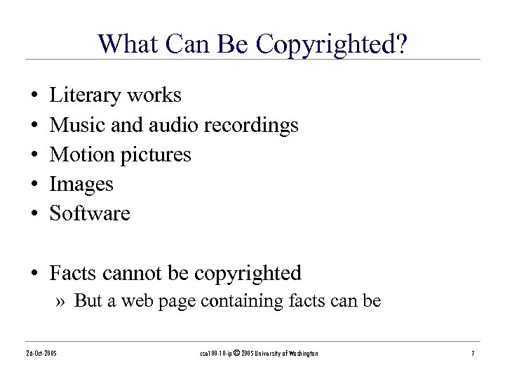 What Can Be Copyrighted? • • • Literary works Music and audio recordings Motion