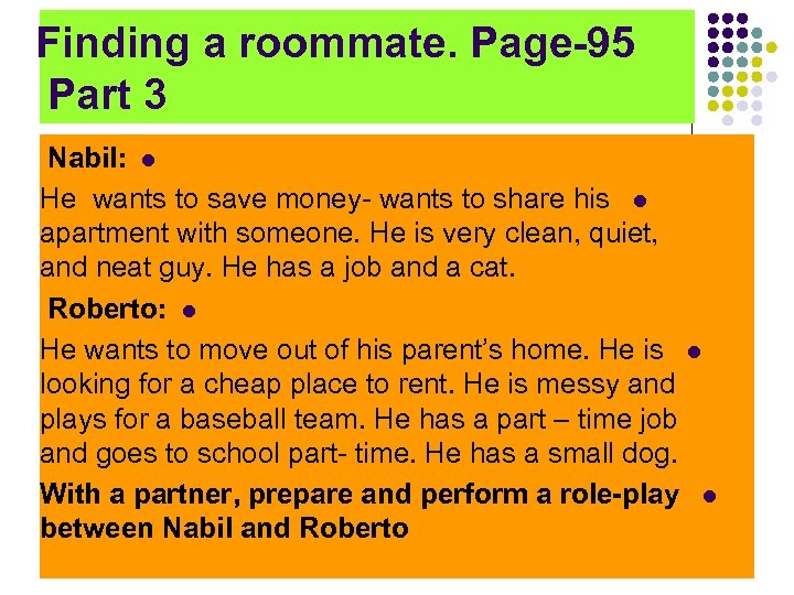 Finding a roommate. Page-95 Part 3 Nabil: l He wants to save money- wants
