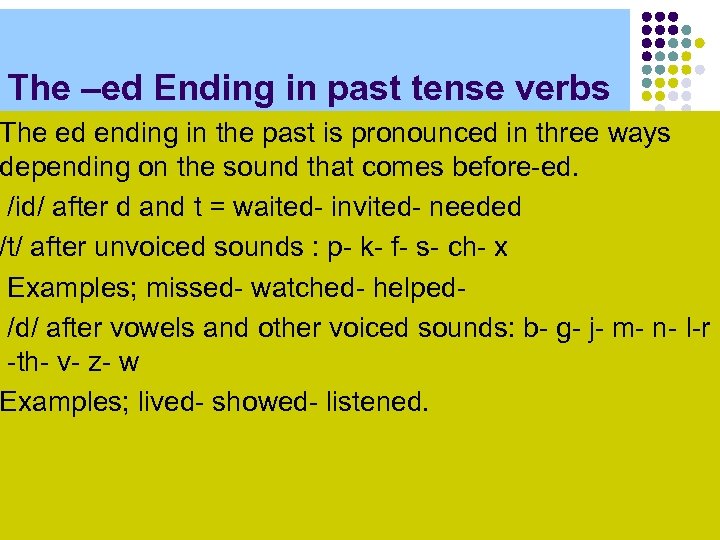The –ed Ending in past tense verbs The ed ending in the past is