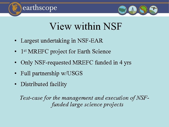 View within NSF • Largest undertaking in NSF-EAR • 1 st MREFC project for