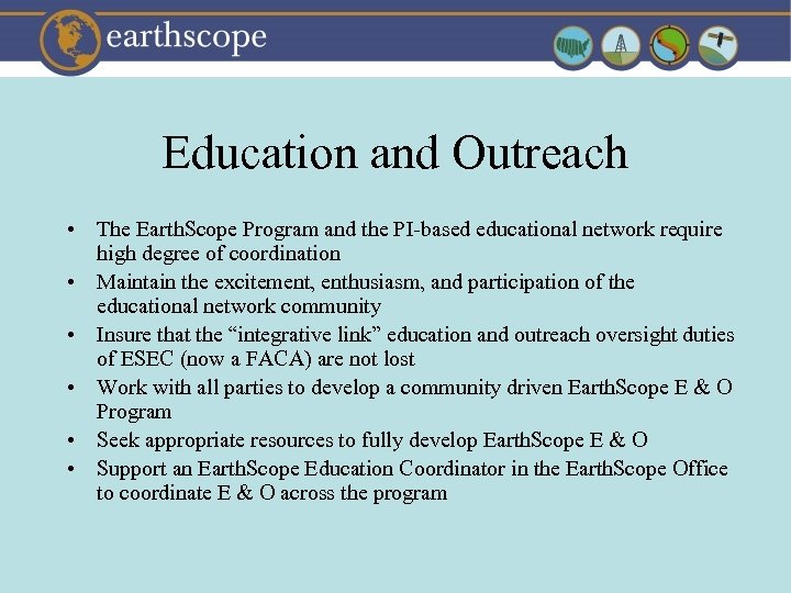 Education and Outreach • The Earth. Scope Program and the PI-based educational network require