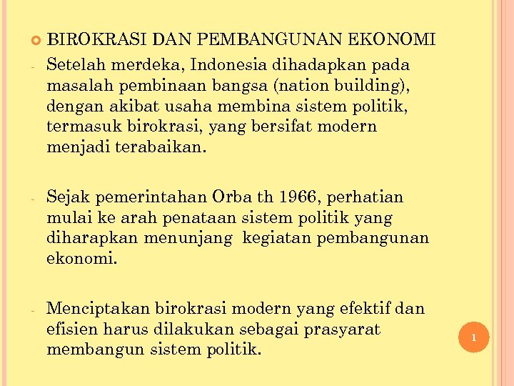  - BIROKRASI DAN PEMBANGUNAN EKONOMI Setelah merdeka, Indonesia dihadapkan pada masalah pembinaan bangsa