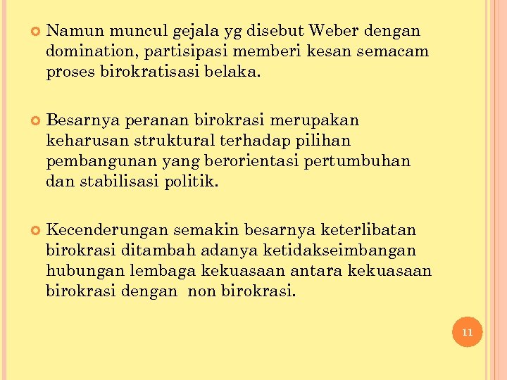  Namun muncul gejala yg disebut Weber dengan domination, partisipasi memberi kesan semacam proses
