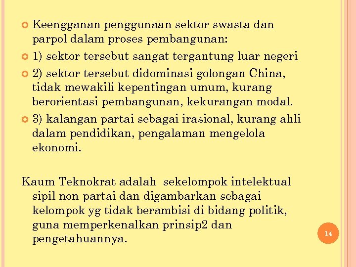 Keengganan penggunaan sektor swasta dan parpol dalam proses pembangunan: 1) sektor tersebut sangat tergantung
