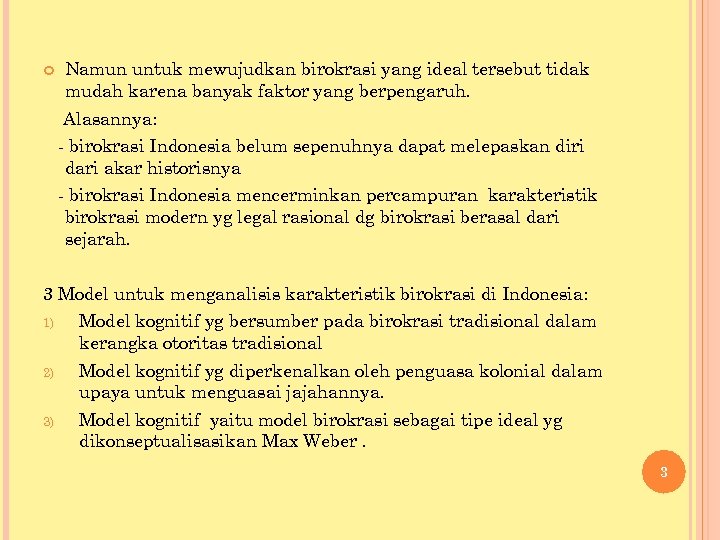  Namun untuk mewujudkan birokrasi yang ideal tersebut tidak mudah karena banyak faktor yang