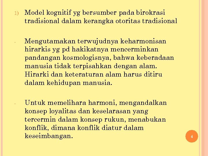 1) Model kognitif yg bersumber pada birokrasi tradisional dalam kerangka otoritas tradisional - Mengutamakan