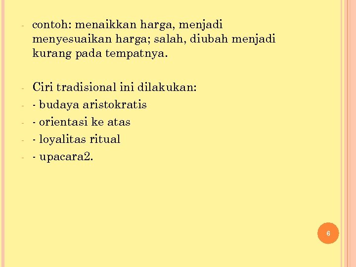 - contoh: menaikkan harga, menjadi menyesuaikan harga; salah, diubah menjadi kurang pada tempatnya. -