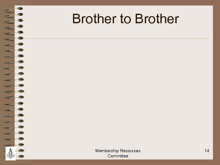 Brother to Brother Membership Resources Committee 14 