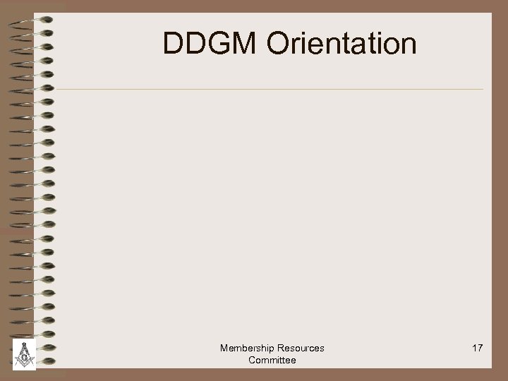 DDGM Orientation Membership Resources Committee 17 