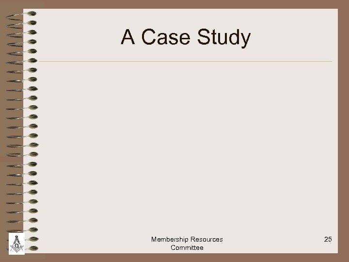 A Case Study Membership Resources Committee 25 