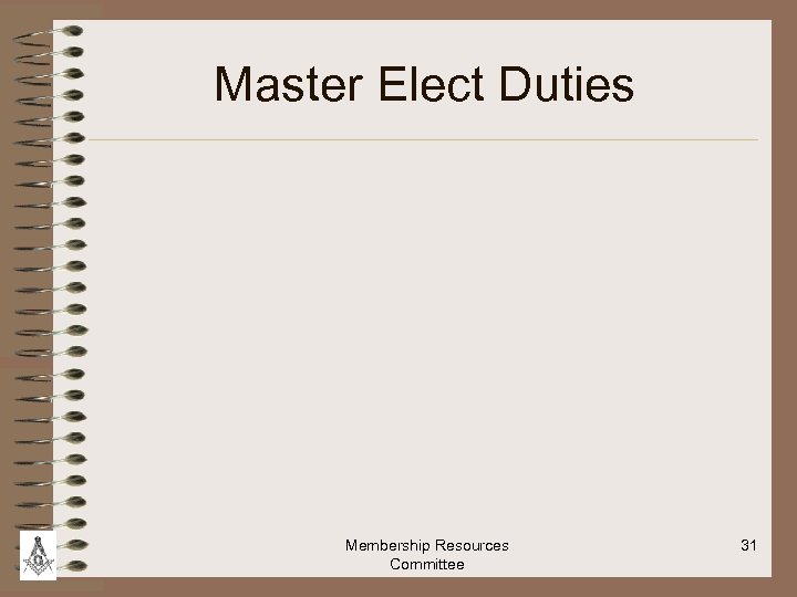 Master Elect Duties Membership Resources Committee 31 