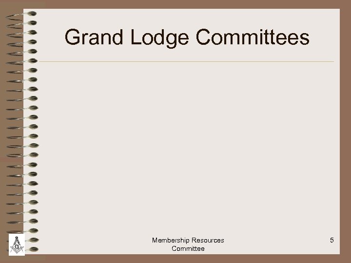 Grand Lodge Committees Membership Resources Committee 5 