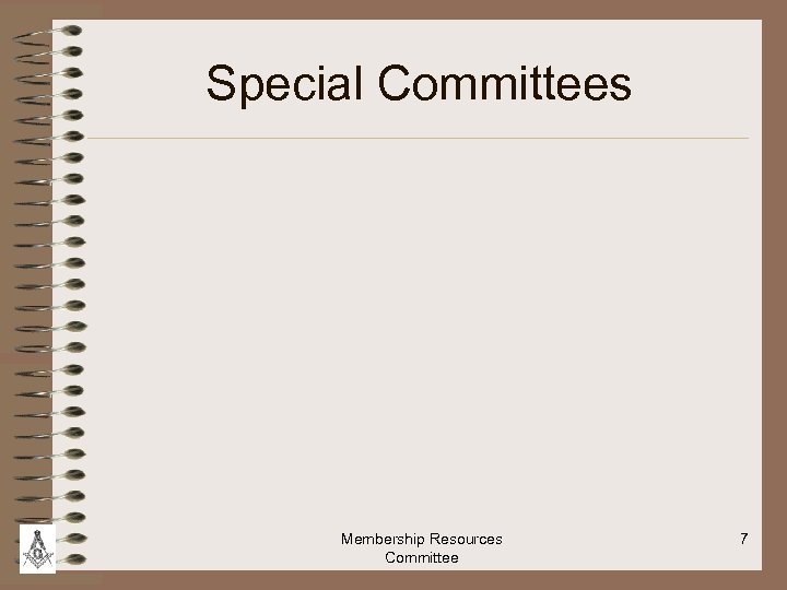 Special Committees Membership Resources Committee 7 