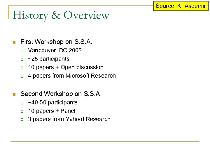 History & Overview n First Workshop on S. S. A. q q n Vancouver,