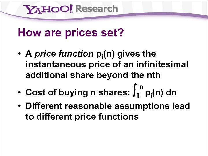 Research How are prices set? • A price function pi(n) gives the instantaneous price