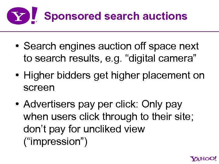 Sponsored search auctions • Search engines auction off space next to search results, e.