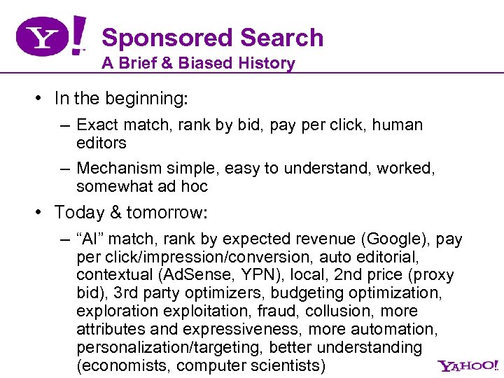 Sponsored Search A Brief & Biased History • In the beginning: – Exact match,