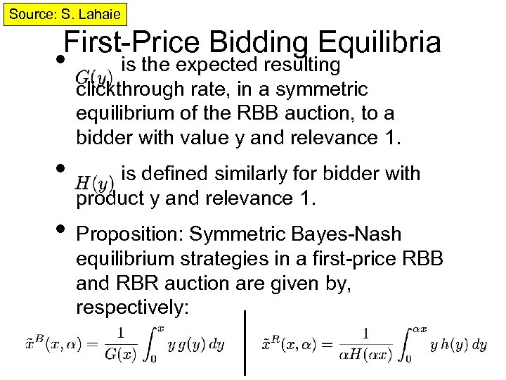 Source: S. Lahaie First-Price Bidding Equilibria • • is the expected resulting clickthrough rate,