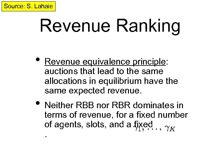 Source: S. Lahaie Revenue Ranking • Revenue equivalence principle: auctions that lead to the