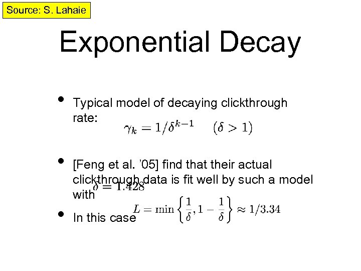 Source: S. Lahaie Exponential Decay • • • Typical model of decaying clickthrough rate: