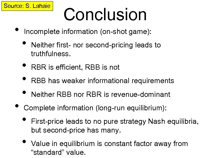 Source: S. Lahaie • • Conclusion Incomplete information (on-shot game): • • Neither first-