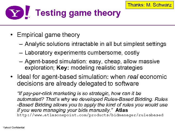 Thanks: M. Schwarz Testing game theory • Empirical game theory – Analytic solutions intractable