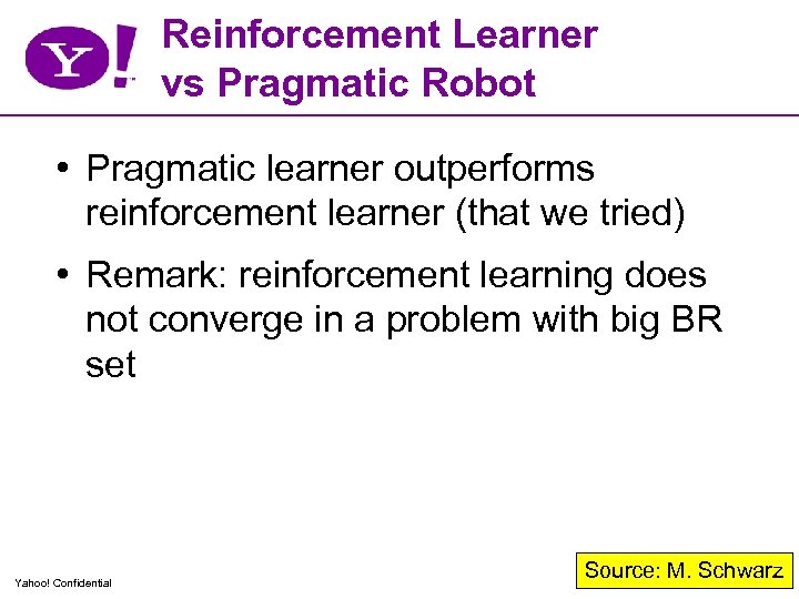 Reinforcement Learner vs Pragmatic Robot • Pragmatic learner outperforms reinforcement learner (that we tried)