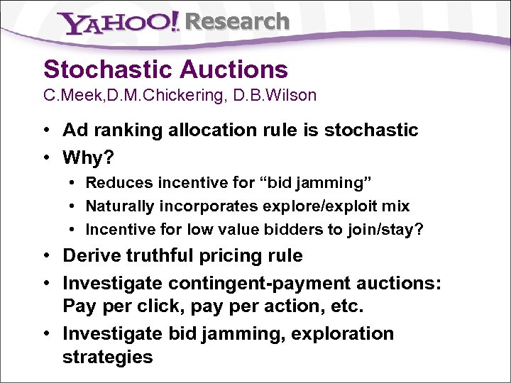 Research Stochastic Auctions C. Meek, D. M. Chickering, D. B. Wilson • Ad ranking