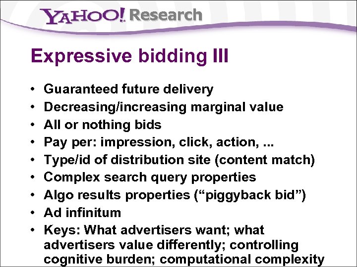 Research Expressive bidding III • • • Guaranteed future delivery Decreasing/increasing marginal value All