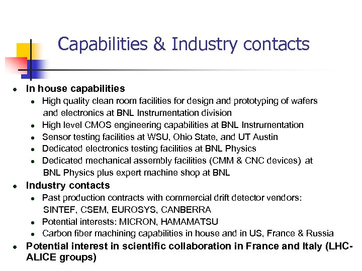 Capabilities & Industry contacts l In house capabilities l l l Industry contacts l