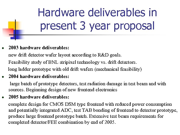 Hardware deliverables in present 3 year proposal 2003 hardware deliverables: new drift detector wafer