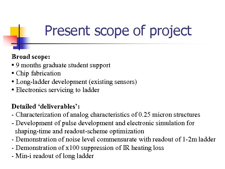 Present scope of project Broad scope: • 9 months graduate student support • Chip