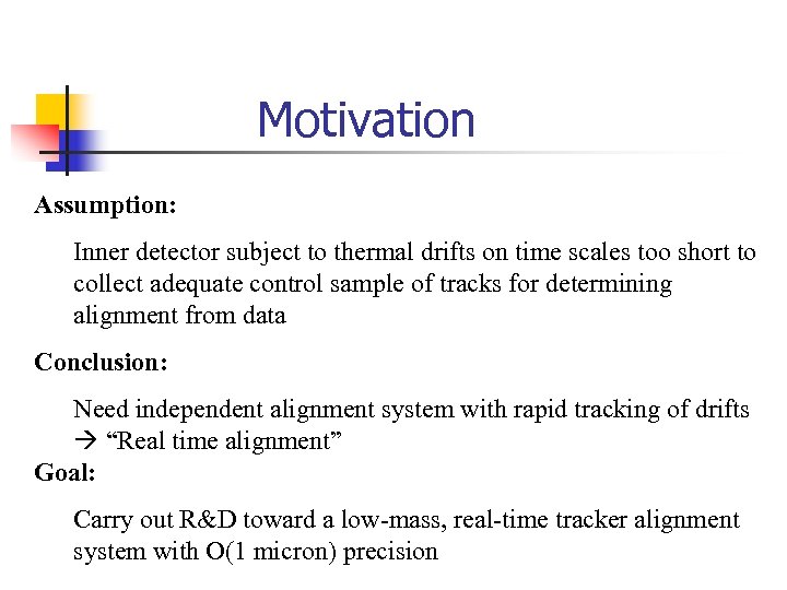 Motivation Assumption: Inner detector subject to thermal drifts on time scales too short to