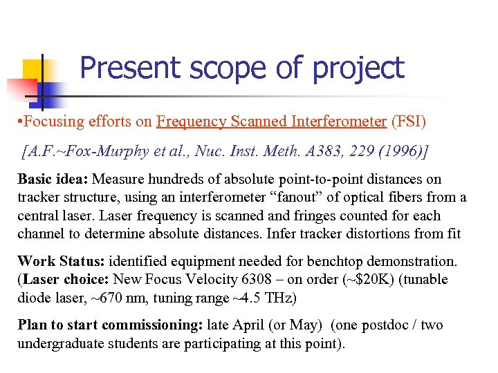 Present scope of project • Focusing efforts on Frequency Scanned Interferometer (FSI) [A. F.