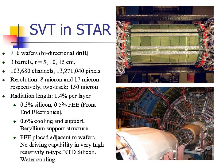 SVT in STAR l l l 216 wafers (bi-directional drift) 3 barrels, r =