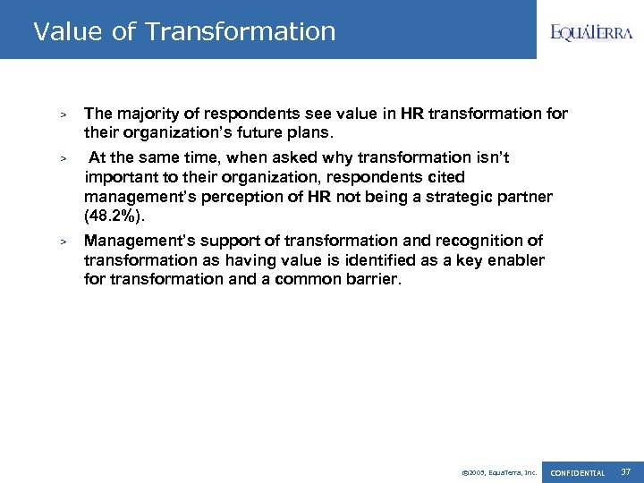 Value of Transformation > The majority of respondents see value in HR transformation for