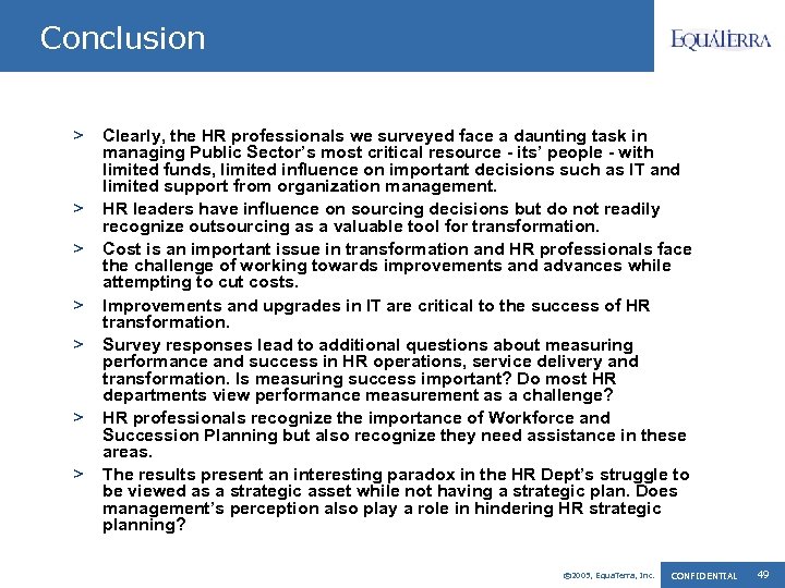 Conclusion > > > > Clearly, the HR professionals we surveyed face a daunting