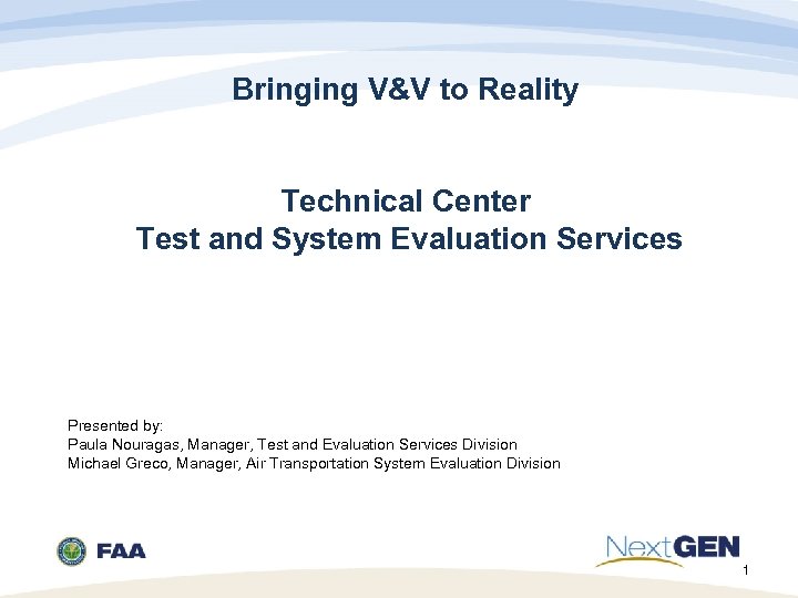 Bringing V&V to Reality Technical Center Test and System Evaluation Services Presented by: Paula